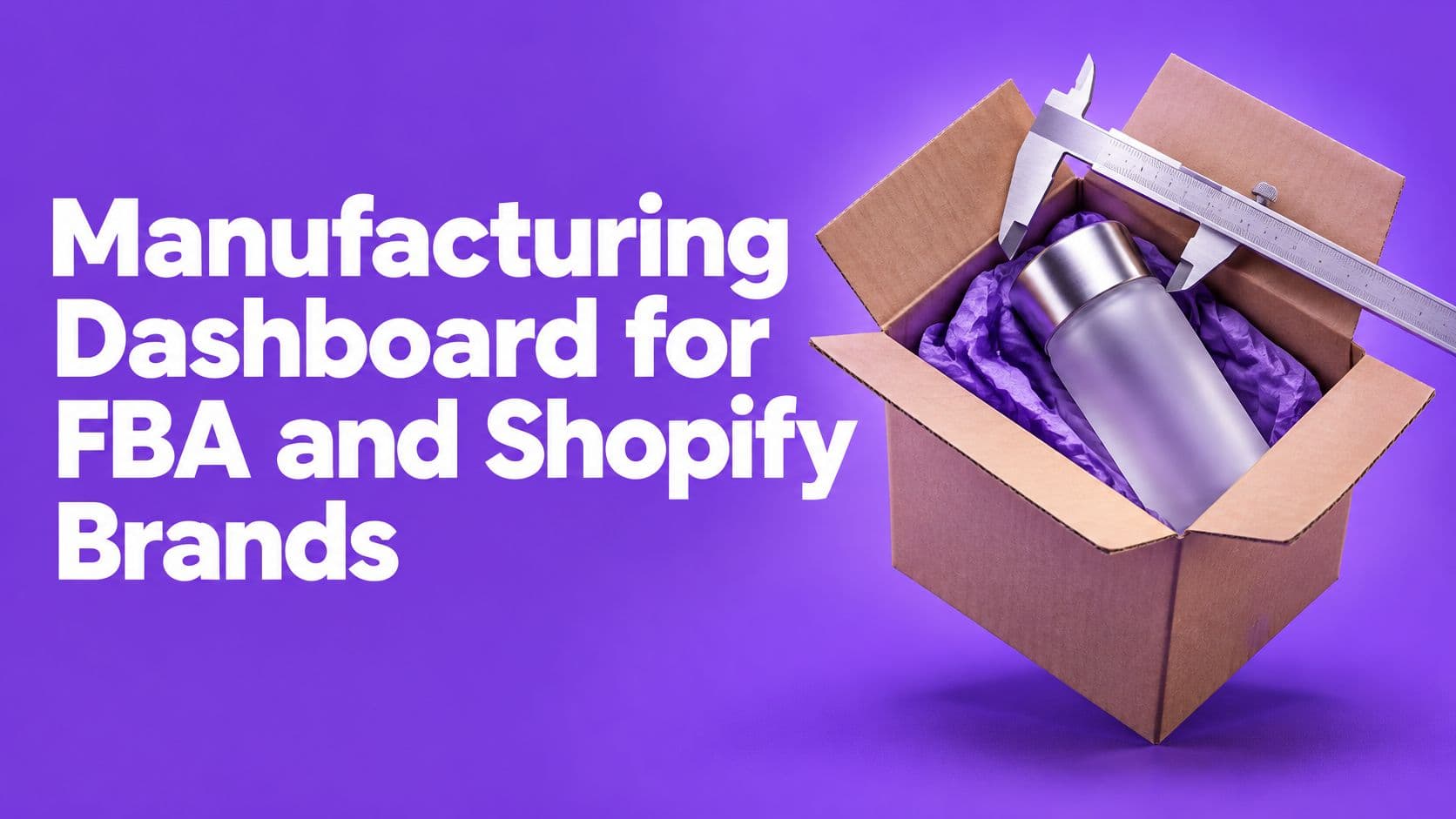 Manufacturing Dashboard for FBA and Shopify Brands cover image